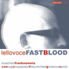 Fast Blood, Lello Voce